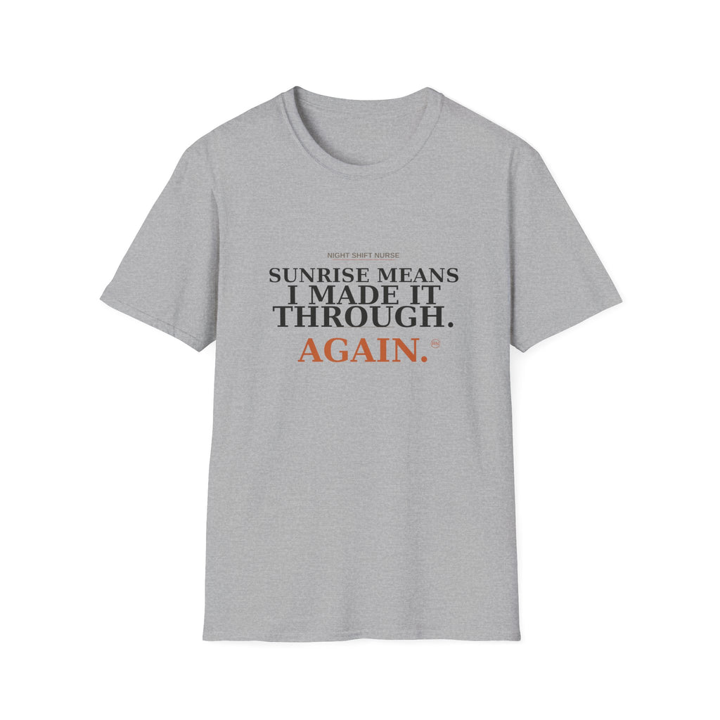 Sunrise means I made it through T-Shirt