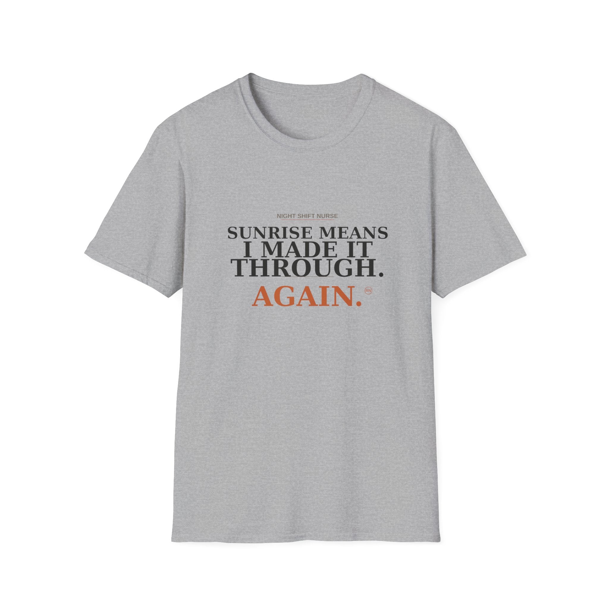 Sunrise means I made it through T-Shirt
