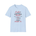 Cute enough to stop your heart, skilled enough to start it Nurse  T-shirt