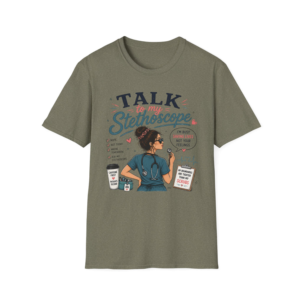 Talk to my stethoscope  T-shirt