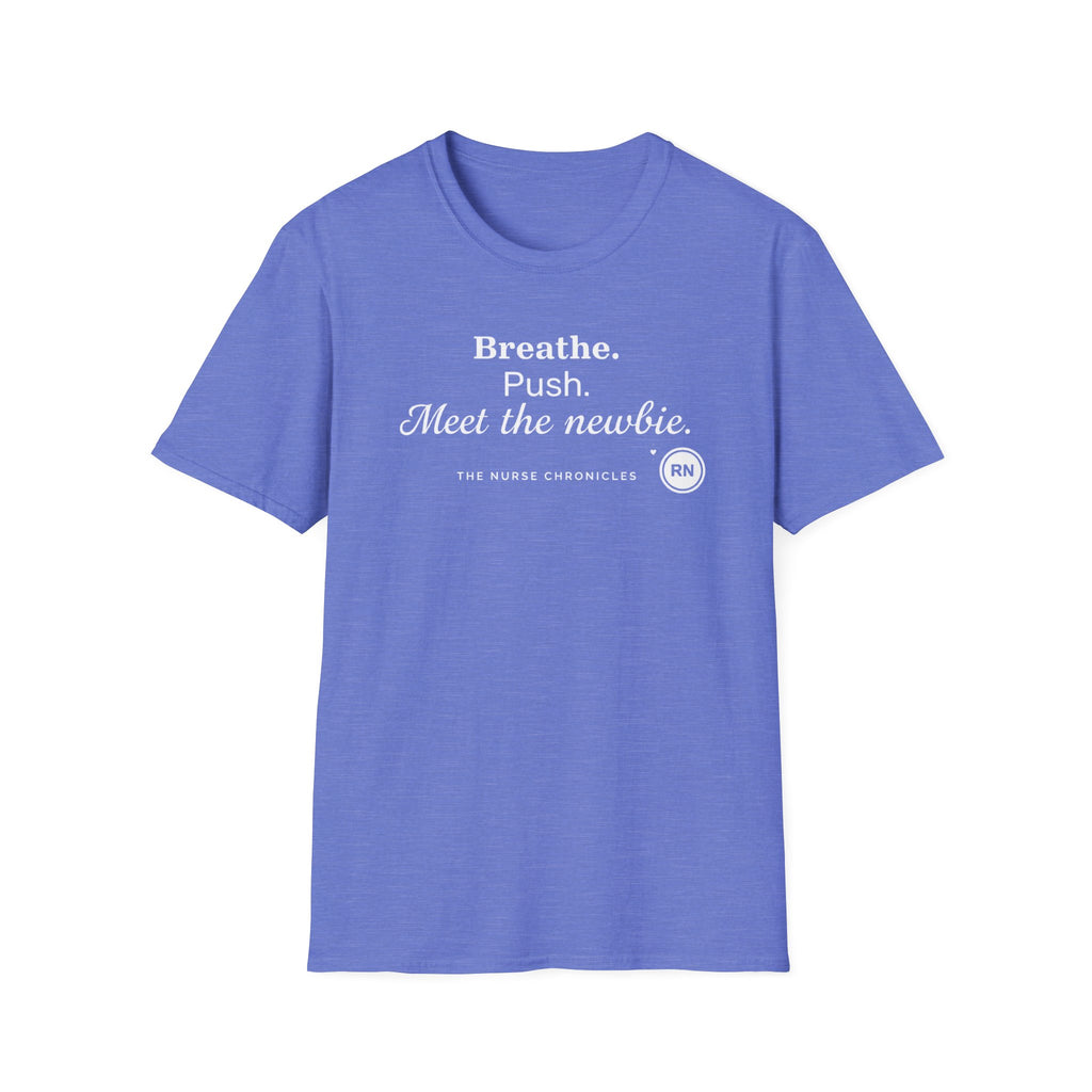 Breathe, Push, Meet the Newbie  T-shirt