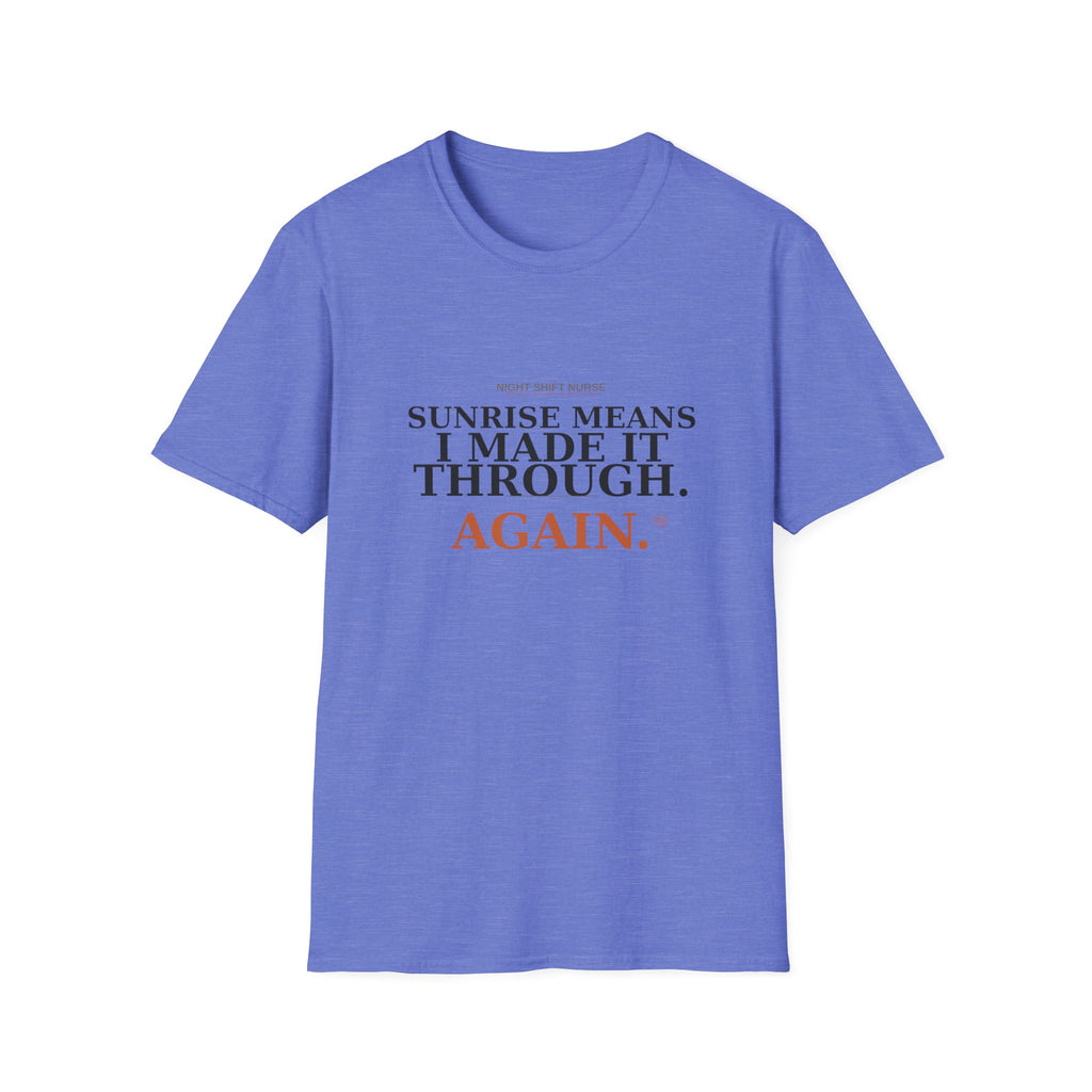 Sunrise means I made it through T-Shirt