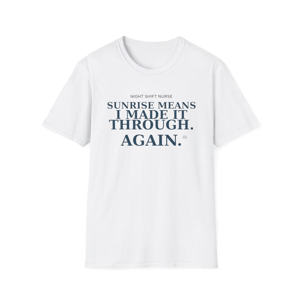 Sunrise means I made it through again T-shirt
