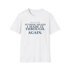 Sunrise means I made it through again T-shirt