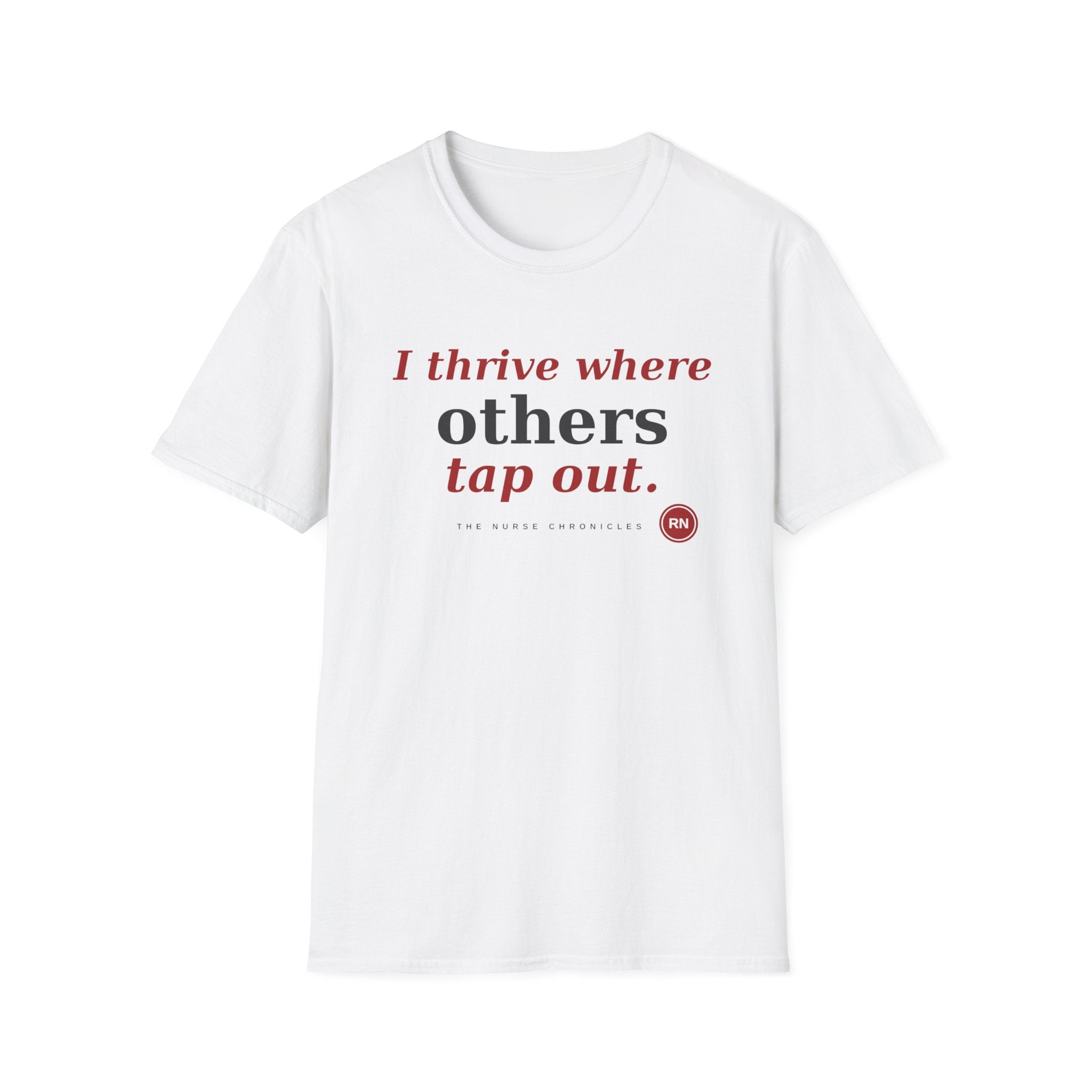 I Thrive Where Others Tap Out T-shirt