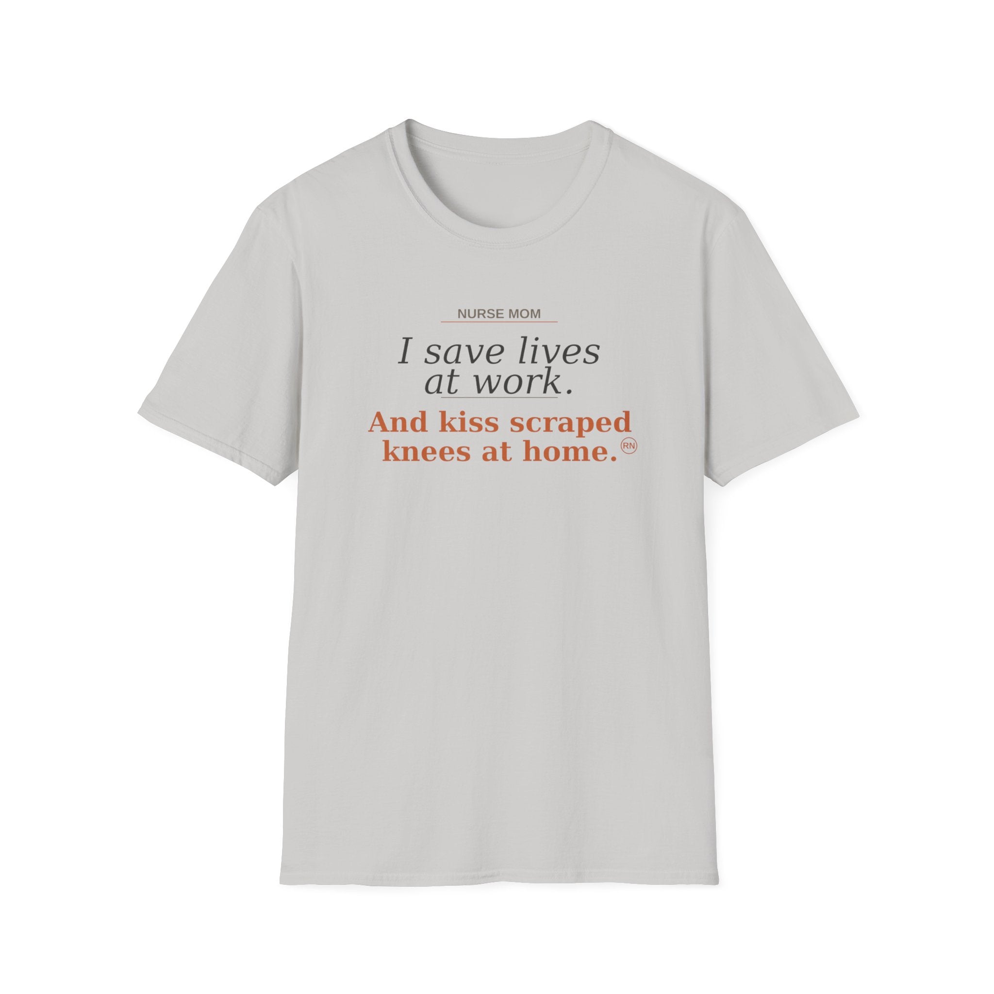 Save lives at work, kiss scraps knees at home T-shirt