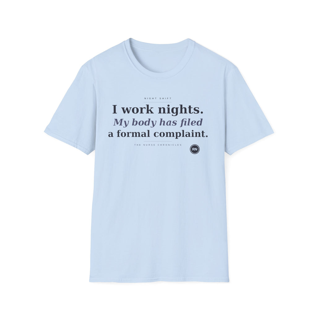 I work nights, my body has filed a complaint  T-shirt