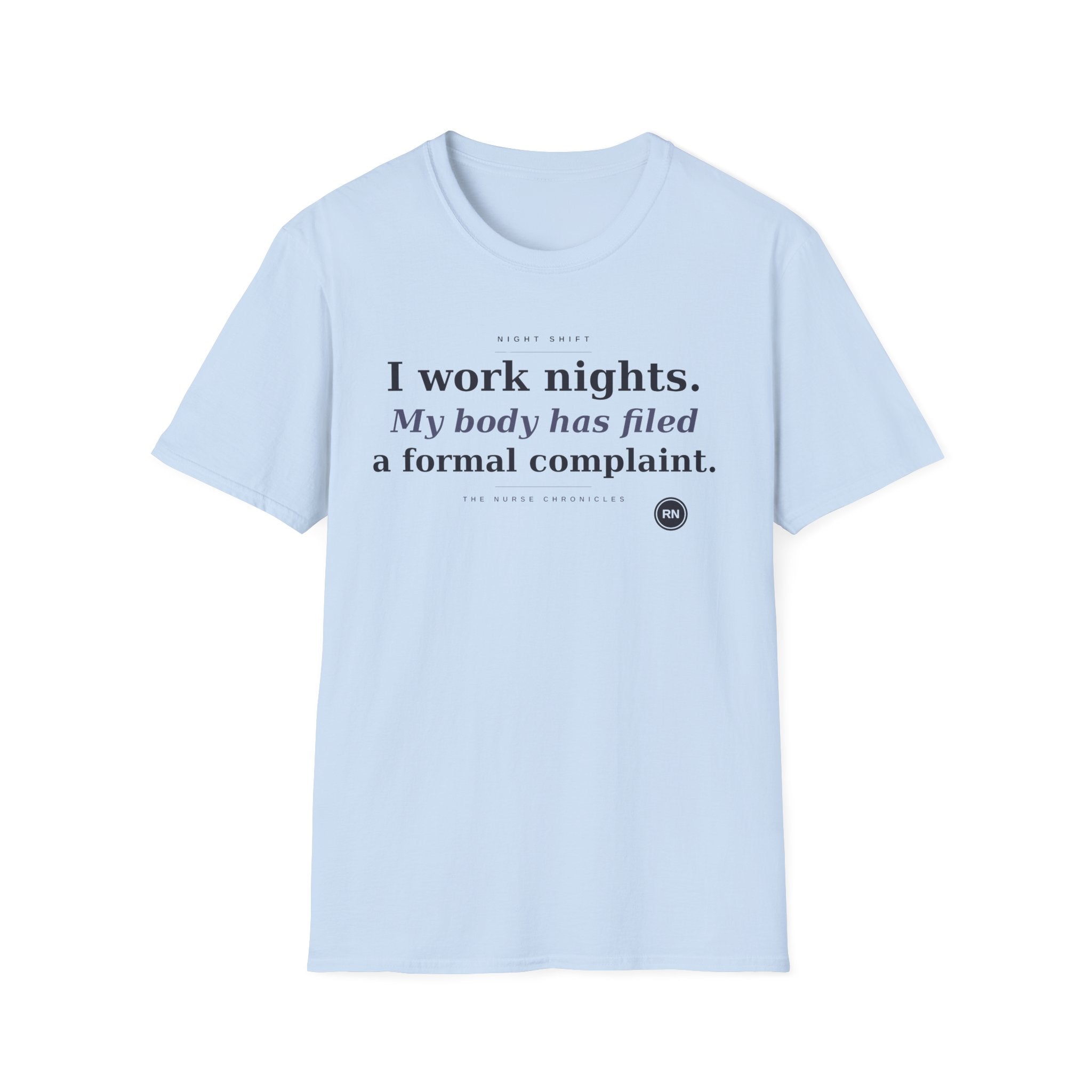 I work nights, my body has filed a complaint  T-shirt