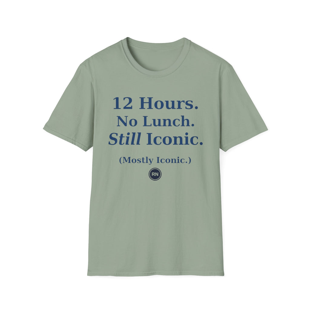 12 hours No Lunch Still Iconic T-shirt