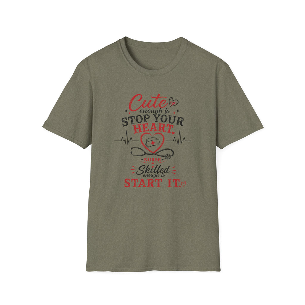 Cute enough to stop your heart, skilled enough to start it Nurse  T-shirt