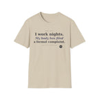 I work nights, my body has filed a complaint  T-shirt