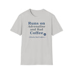 Runs on Adrenaline and bad coffee T-shirt