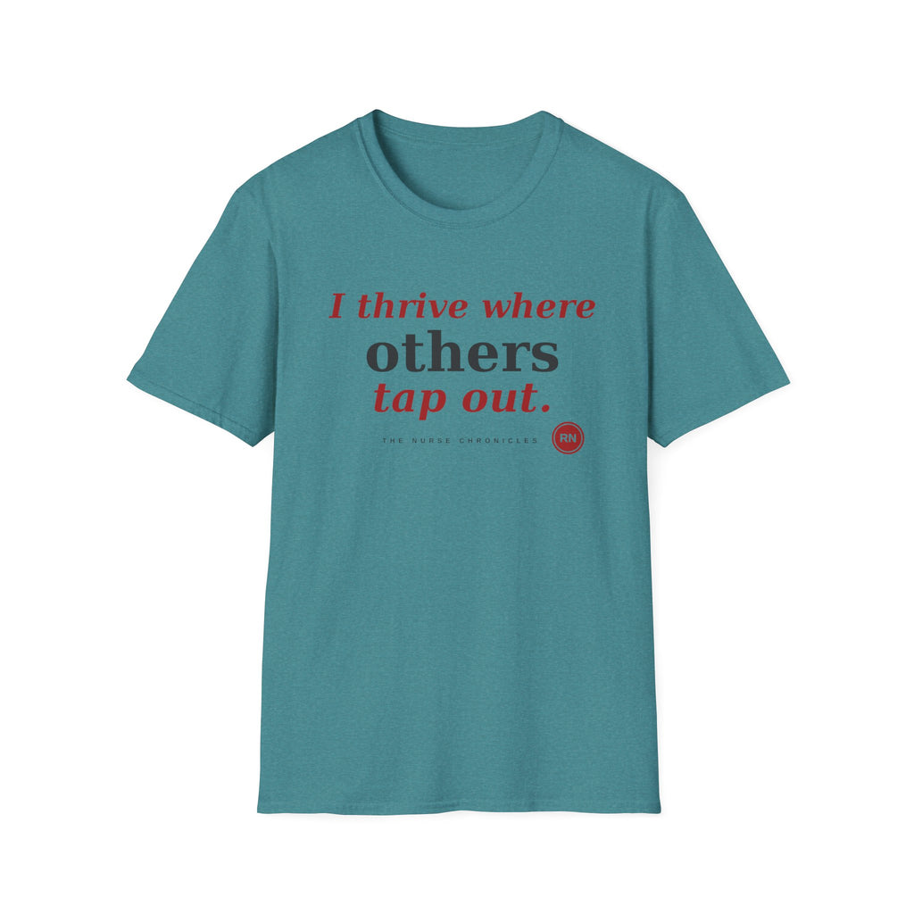 I Thrive Where Others Tap Out T-shirt