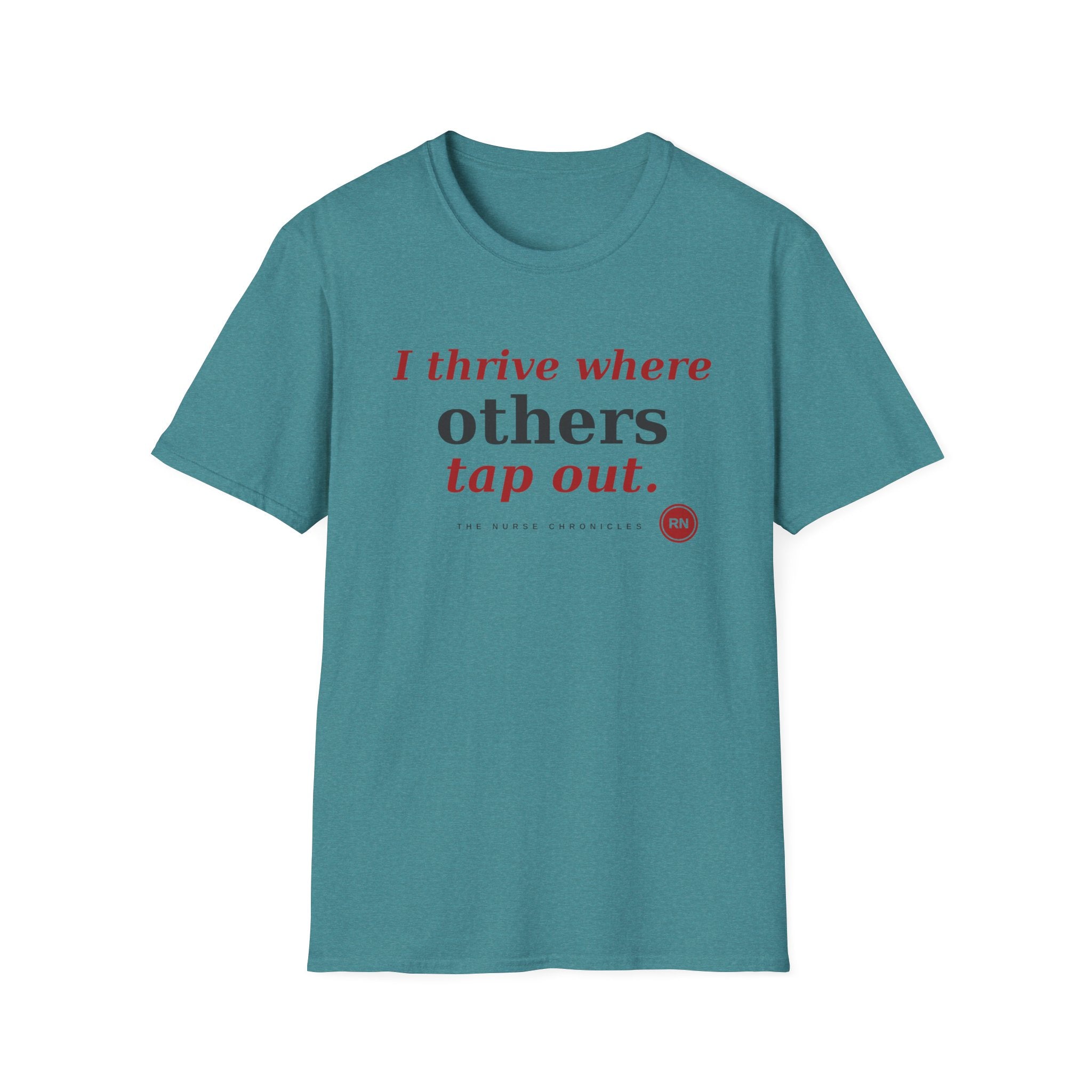 I Thrive Where Others Tap Out T-shirt