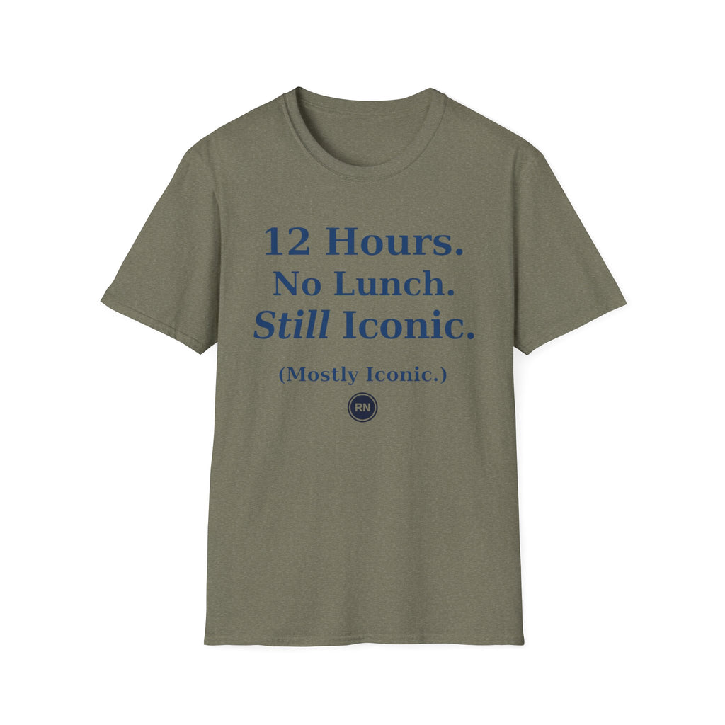 12 hours No Lunch Still Iconic T-shirt