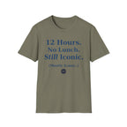 12 hours No Lunch Still Iconic T-shirt