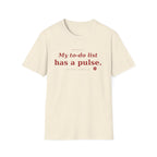 My To Do list has a pulse T-shirt
