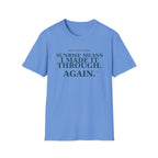 Sunrise means I made it through again T-shirt