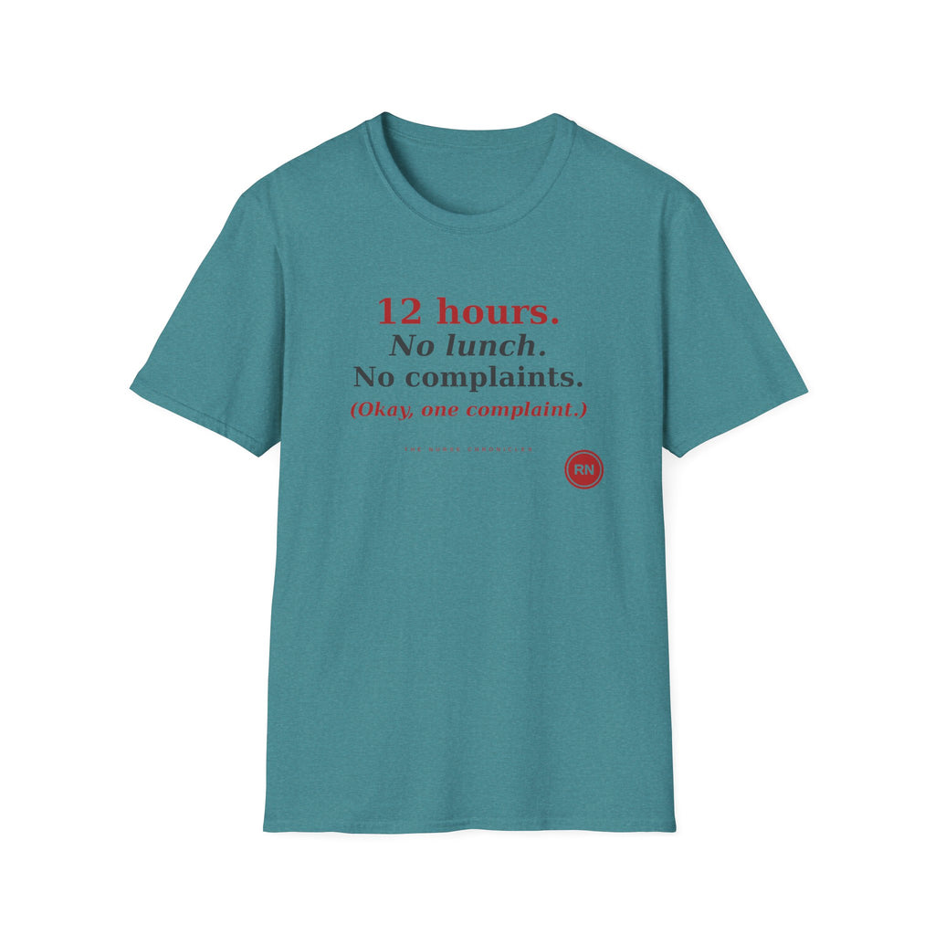 12 Hour No Lunch No Complaints T-Shirt