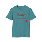12 Hour No Lunch No Complaints T-Shirt