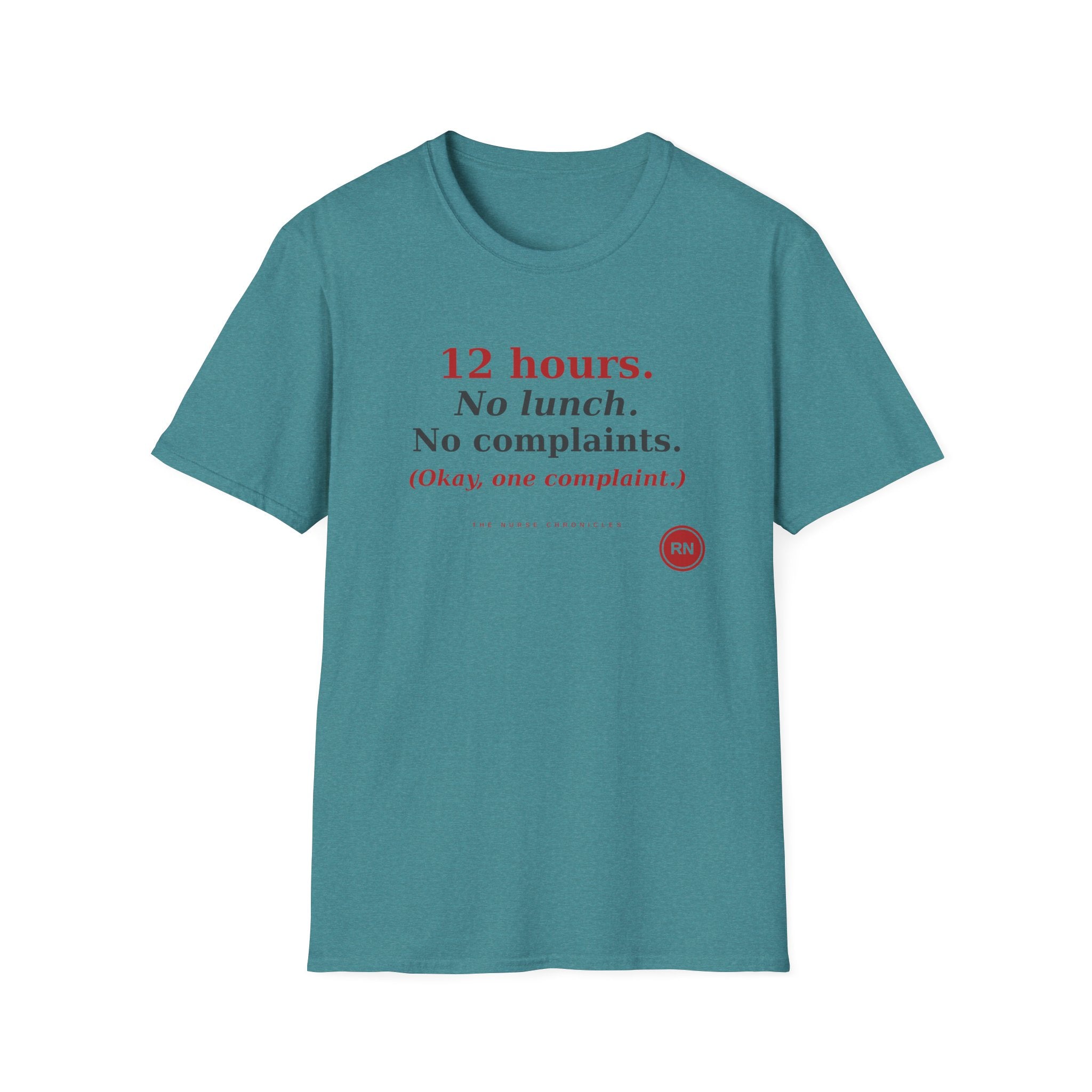 12 Hour No Lunch No Complaints T-Shirt