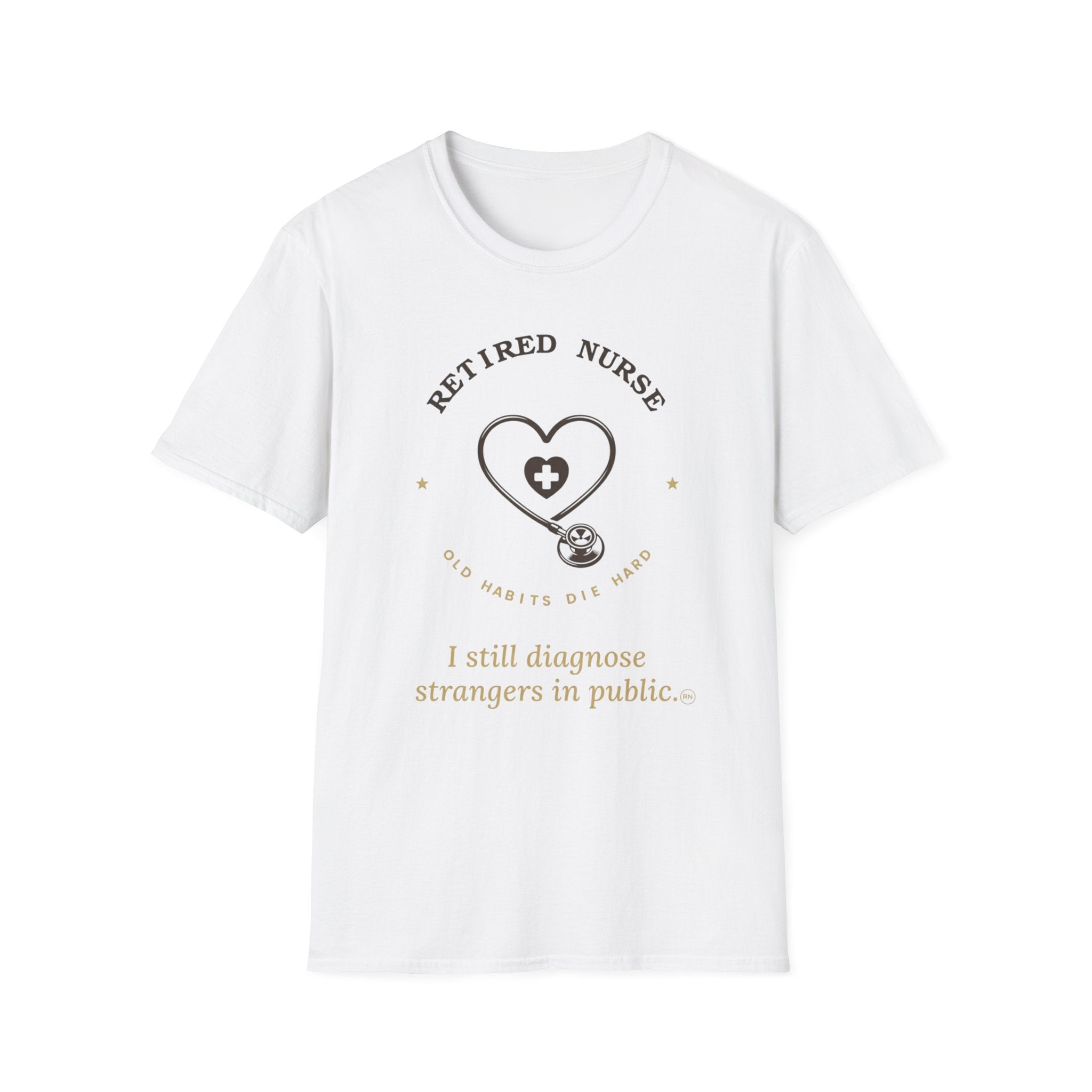 I still diagnose Strangers-Retired Nurse  T-shirt