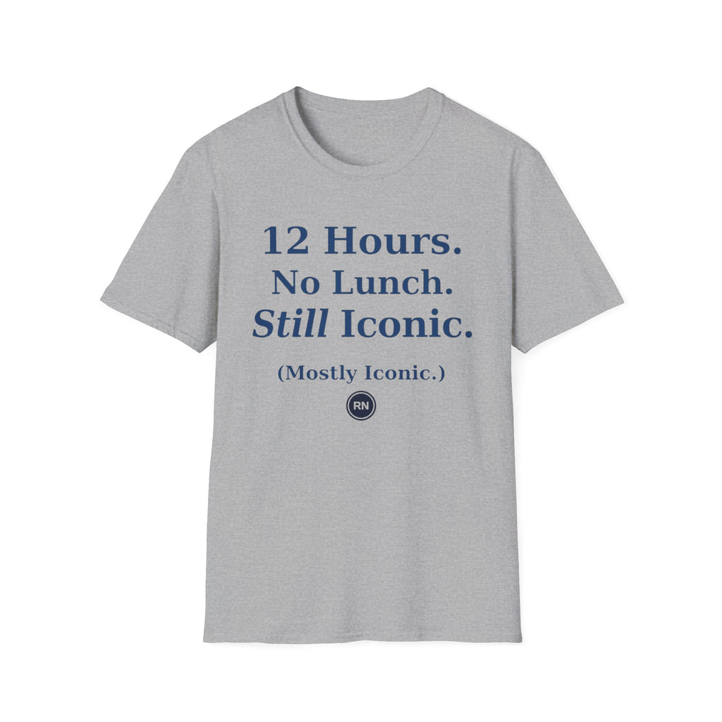 12 hours No Lunch Still Iconic T-shirt