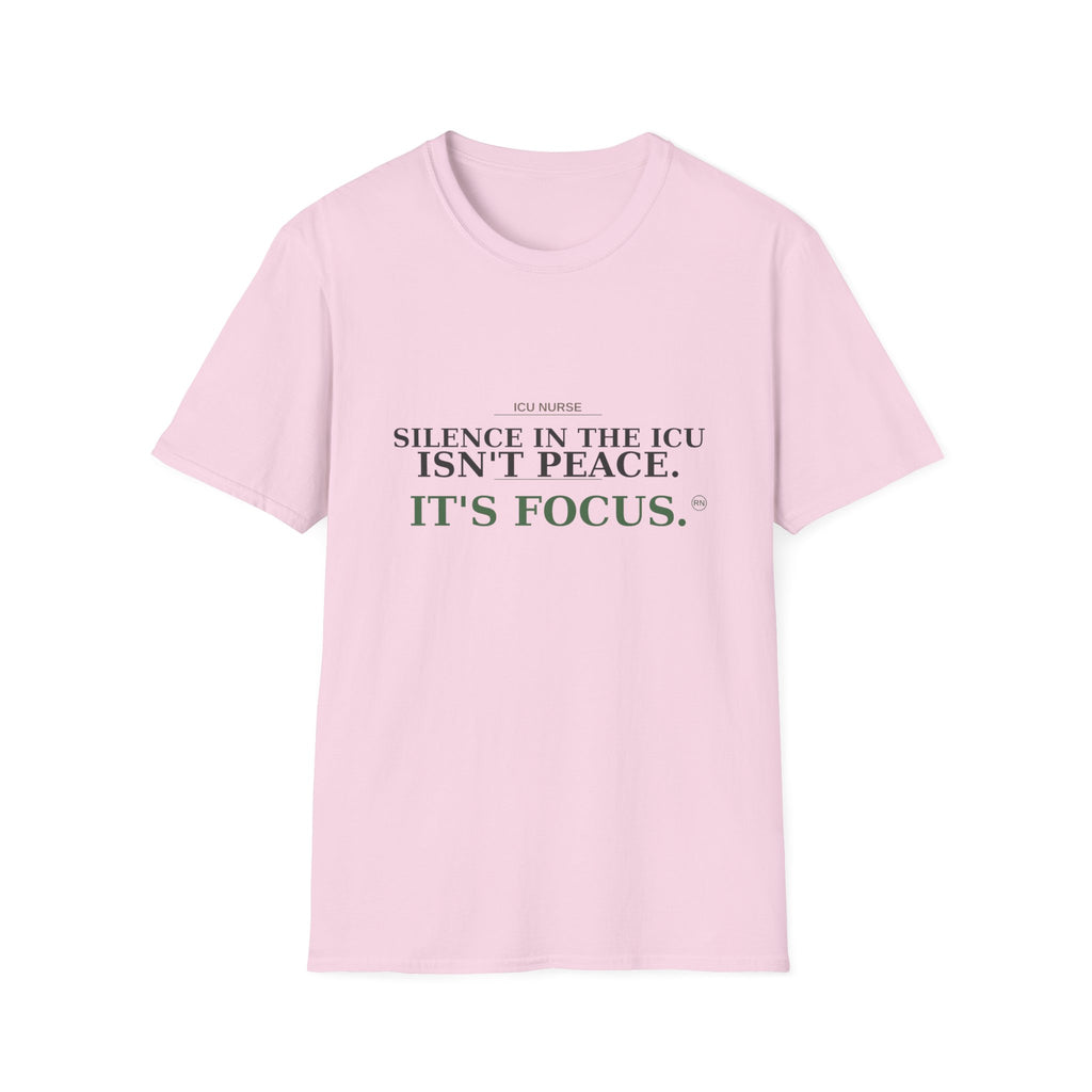 Silence in the ICU isn’t peace, it’s focus T-shirt