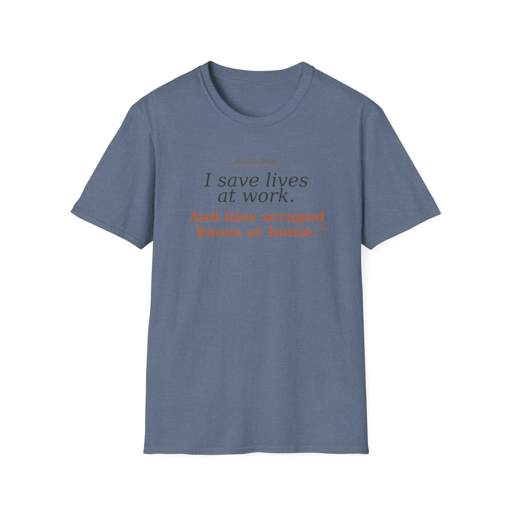 Save lives at work, kiss scraps knees at home T-shirt