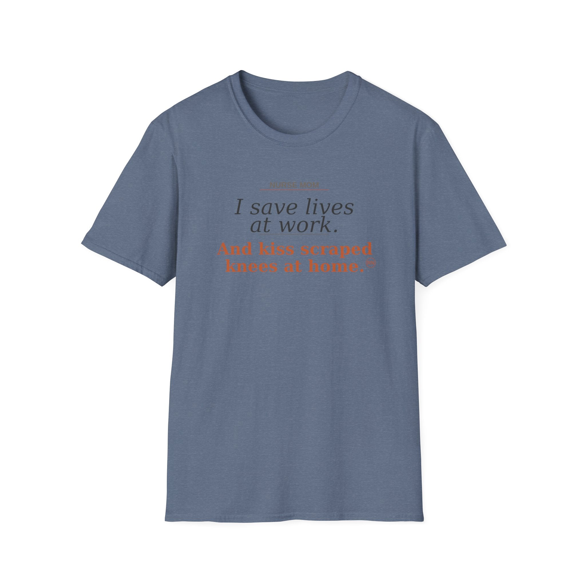 Save lives at work, kiss scraps knees at home T-shirt