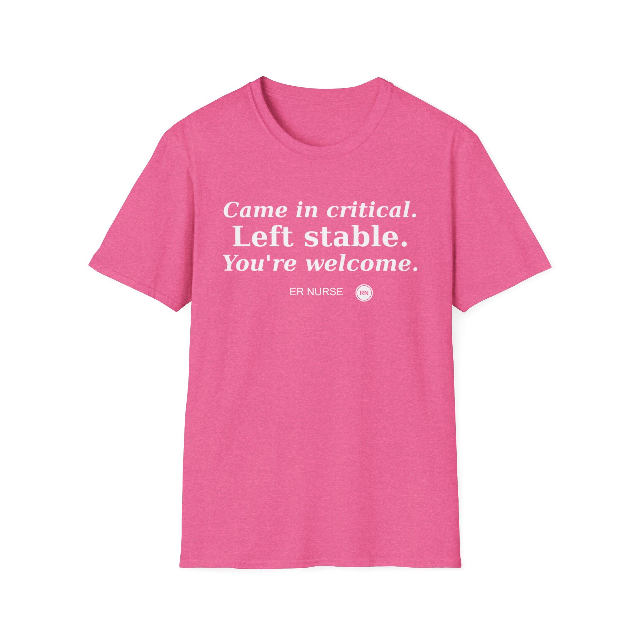 Came in Critical, Left Stable, You’re Welcome  T-shirt