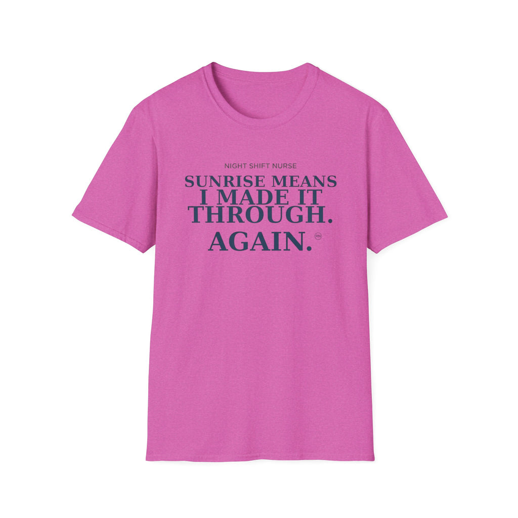 Sunrise means I made it through again T-shirt