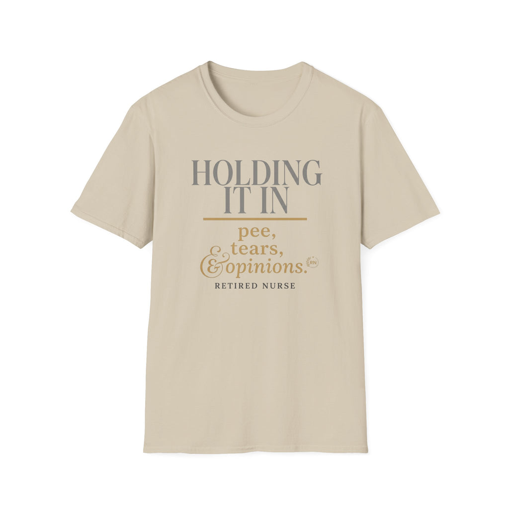 Holding it in Retired Nurse  T-shirt