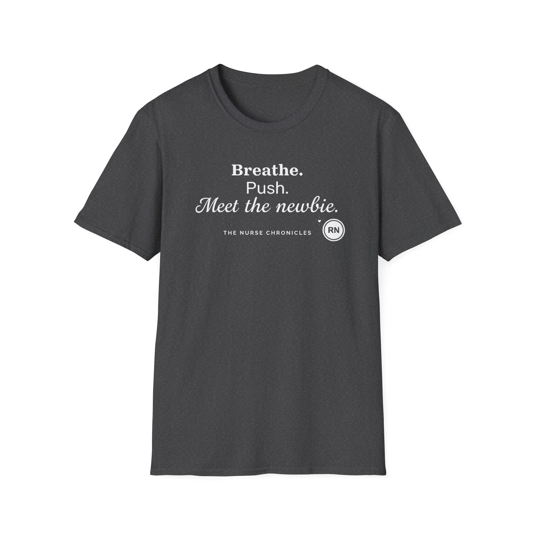 Breathe, Push, Meet the Newbie  T-shirt