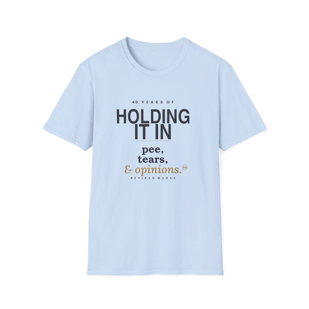 Holding it in 40 years retirement  T-shirt