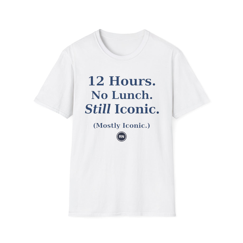 12 hours No Lunch Still Iconic T-shirt