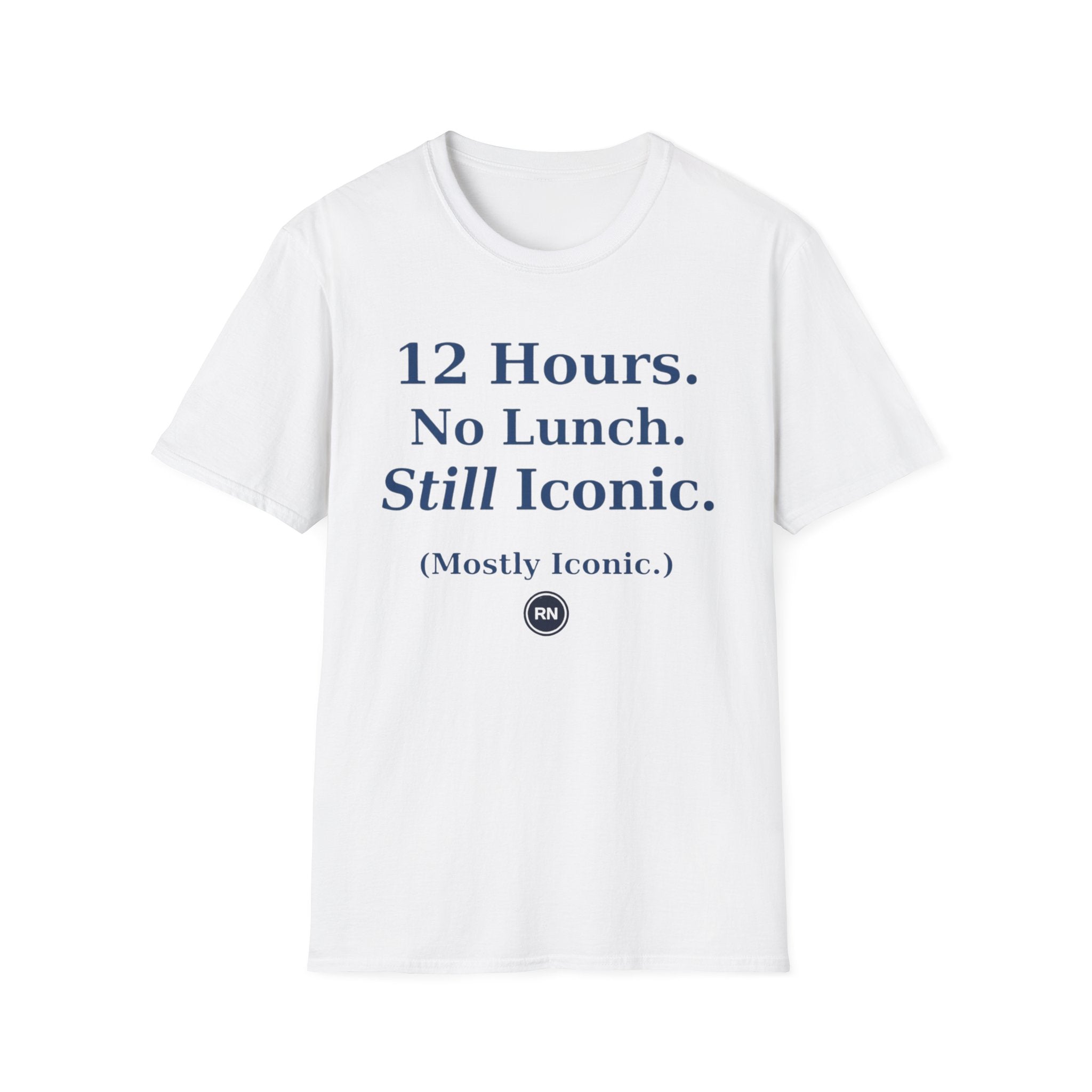 12 hours No Lunch Still Iconic T-shirt