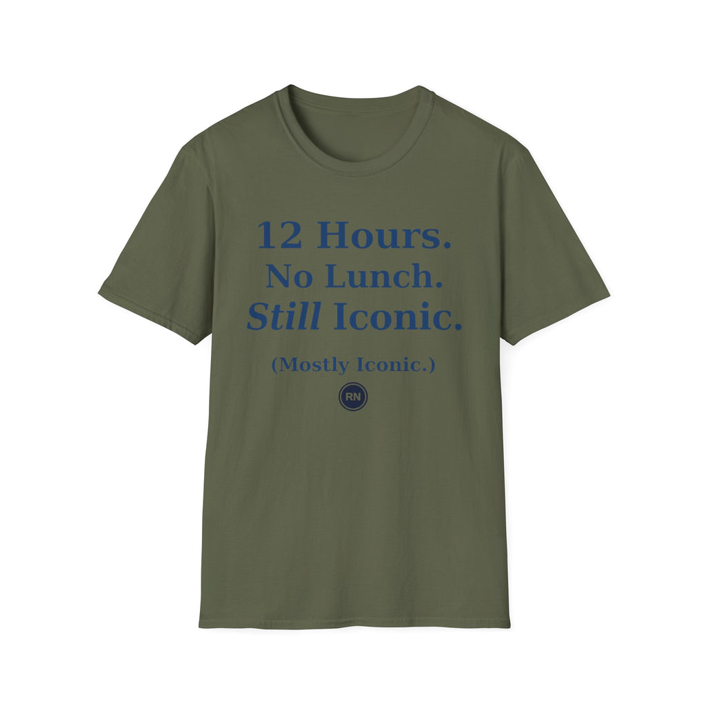 12 hours No Lunch Still Iconic T-shirt