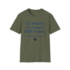 12 hours No Lunch Still Iconic T-shirt