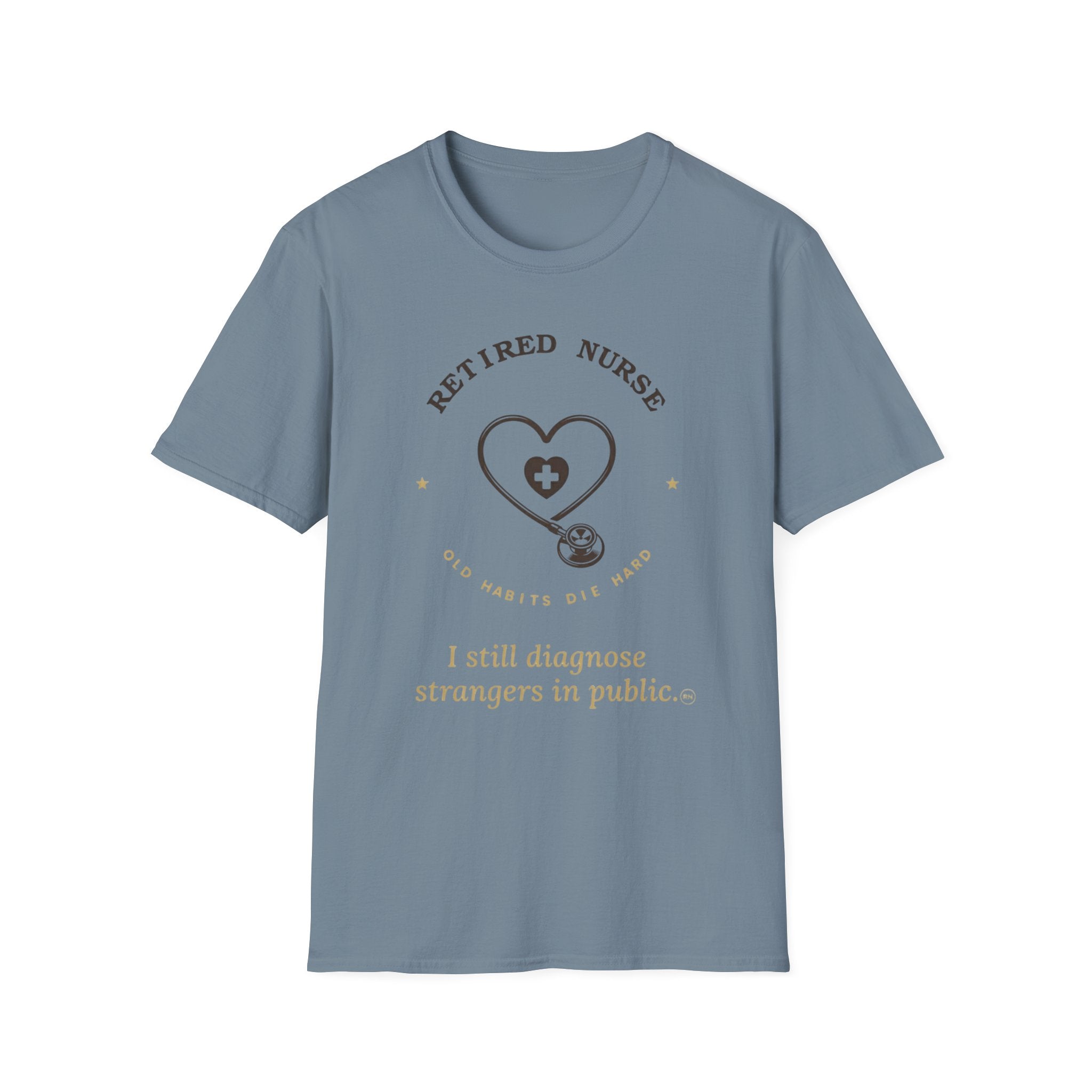 I still diagnose Strangers-Retired Nurse  T-shirt