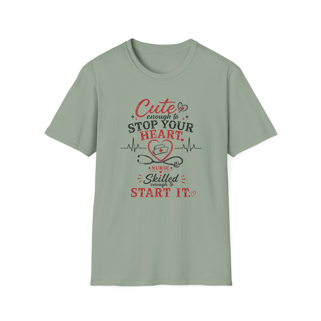 Cute enough to stop your heart, skilled enough to start it Nurse  T-shirt