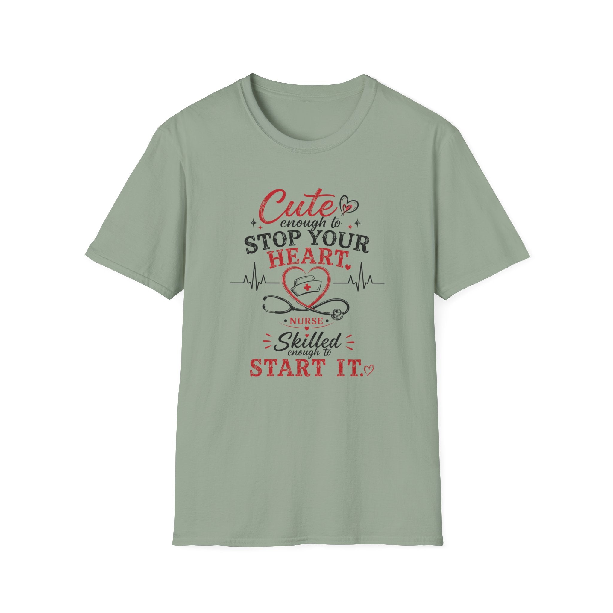 Cute enough to stop your heart, skilled enough to start it Nurse  T-shirt