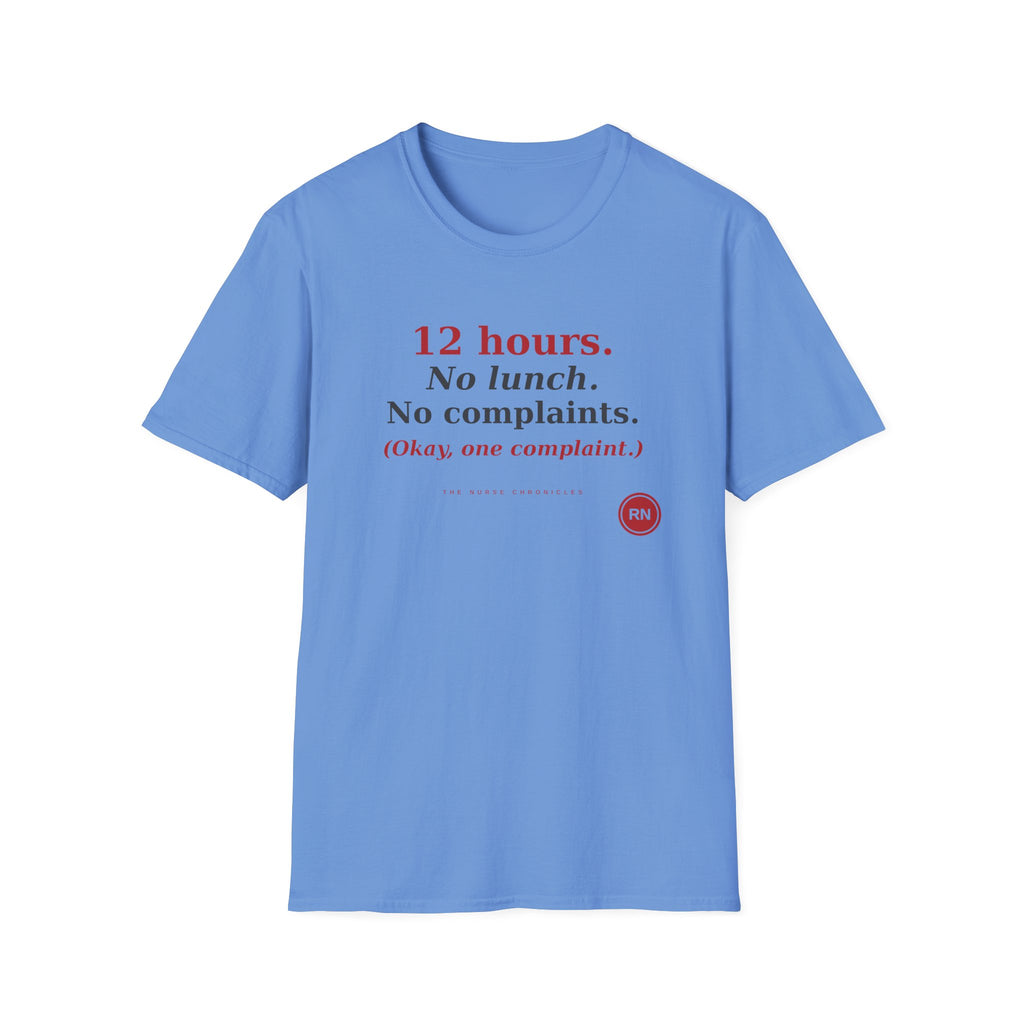 12 Hour No Lunch No Complaints T-Shirt