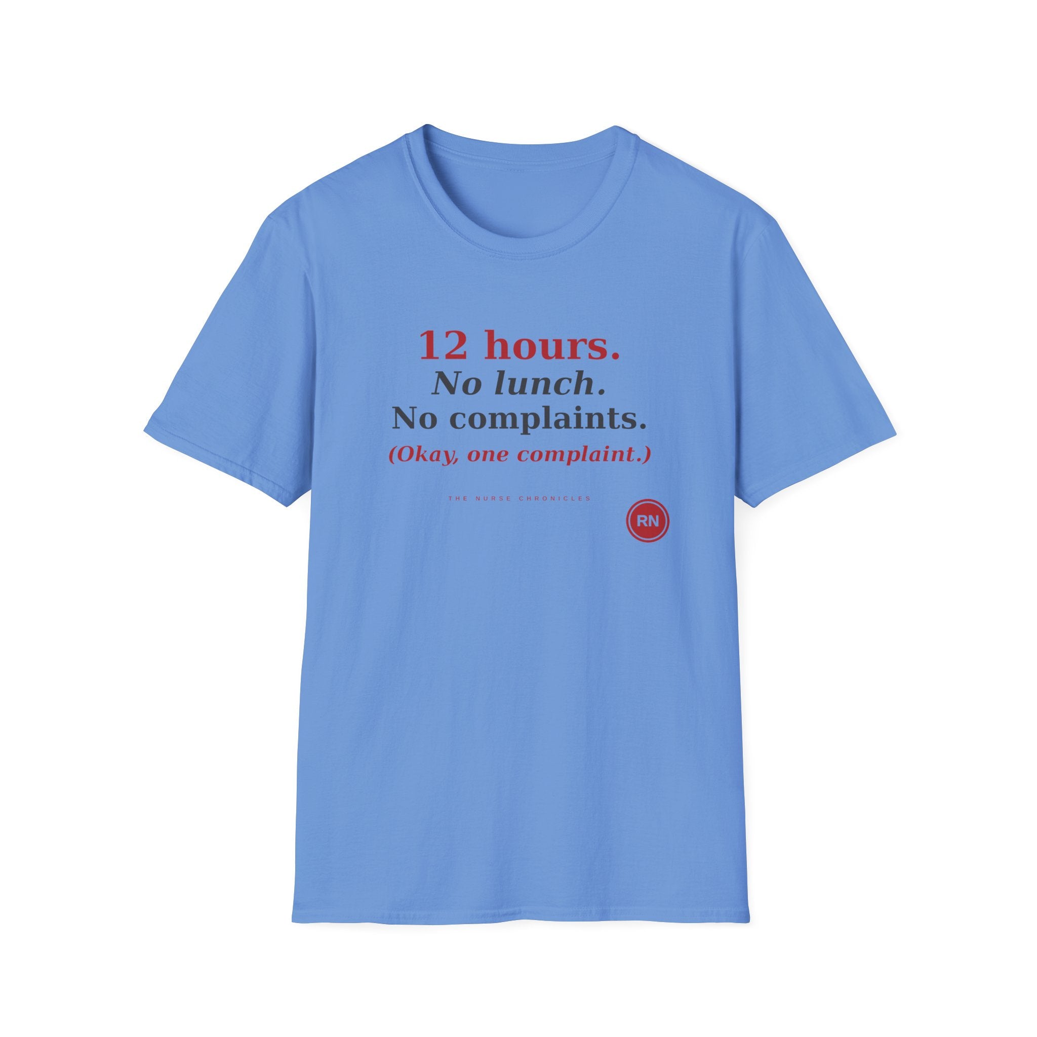 12 Hour No Lunch No Complaints T-Shirt