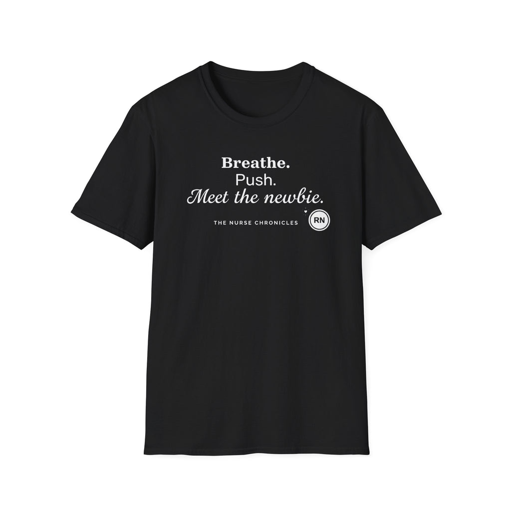 Breathe, Push, Meet the Newbie  T-shirt