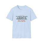 Sunrise means I made it through T-Shirt