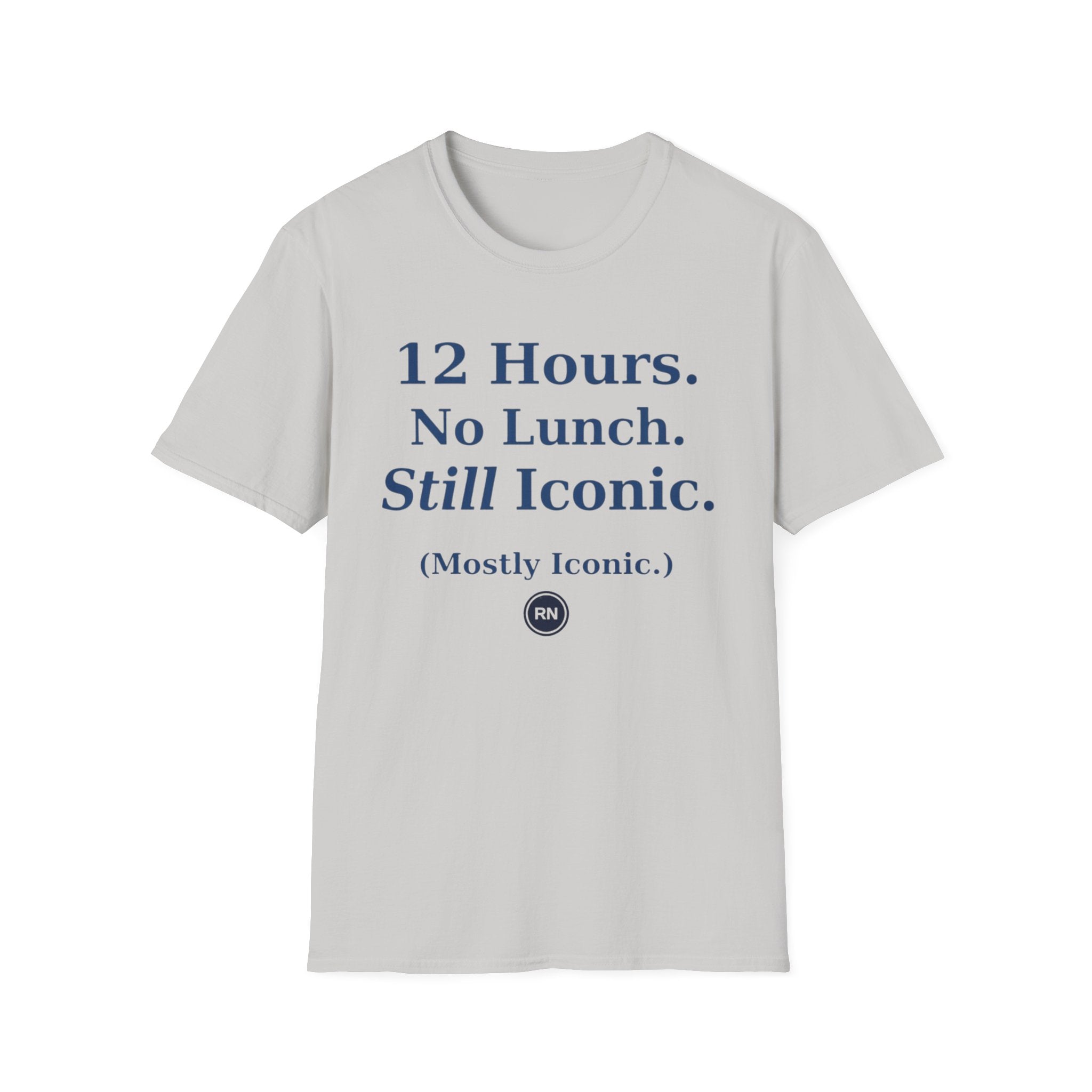12 hours No Lunch Still Iconic T-shirt