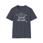 I've held organs. You've held meetings. We're not the same  T-shirt
