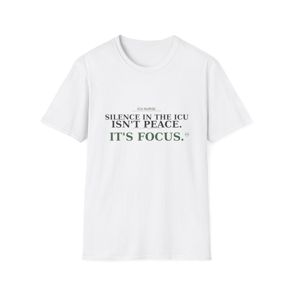 Silence in the ICU isn’t peace, it’s focus T-shirt