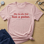 My To Do list has a pulse T-shirt